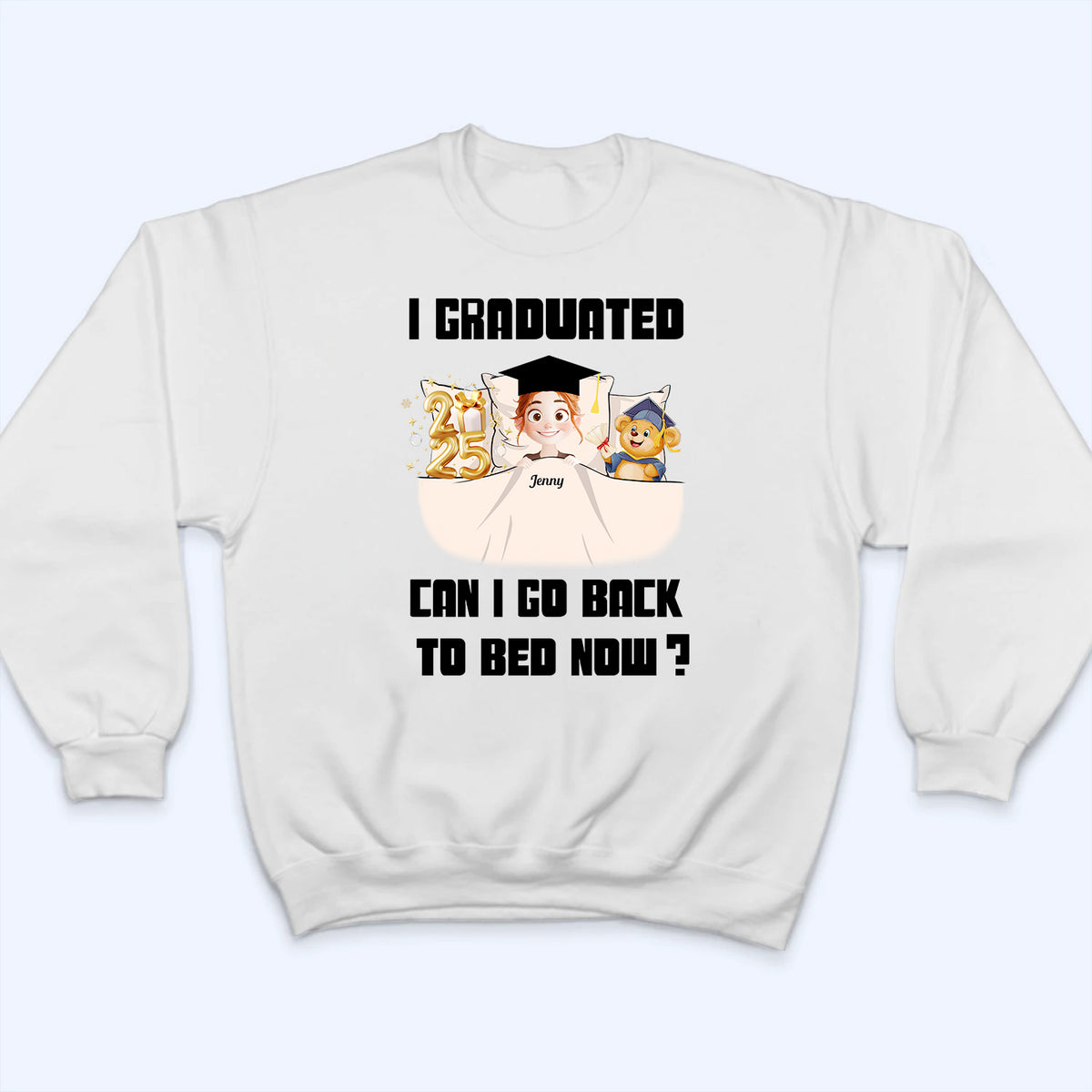 I Graduated Can I Go Back To Bed Now - Personalized Custom T Shirt - Gift For Her/Him, Daughter/Son, Grad Ceremony, Commencement