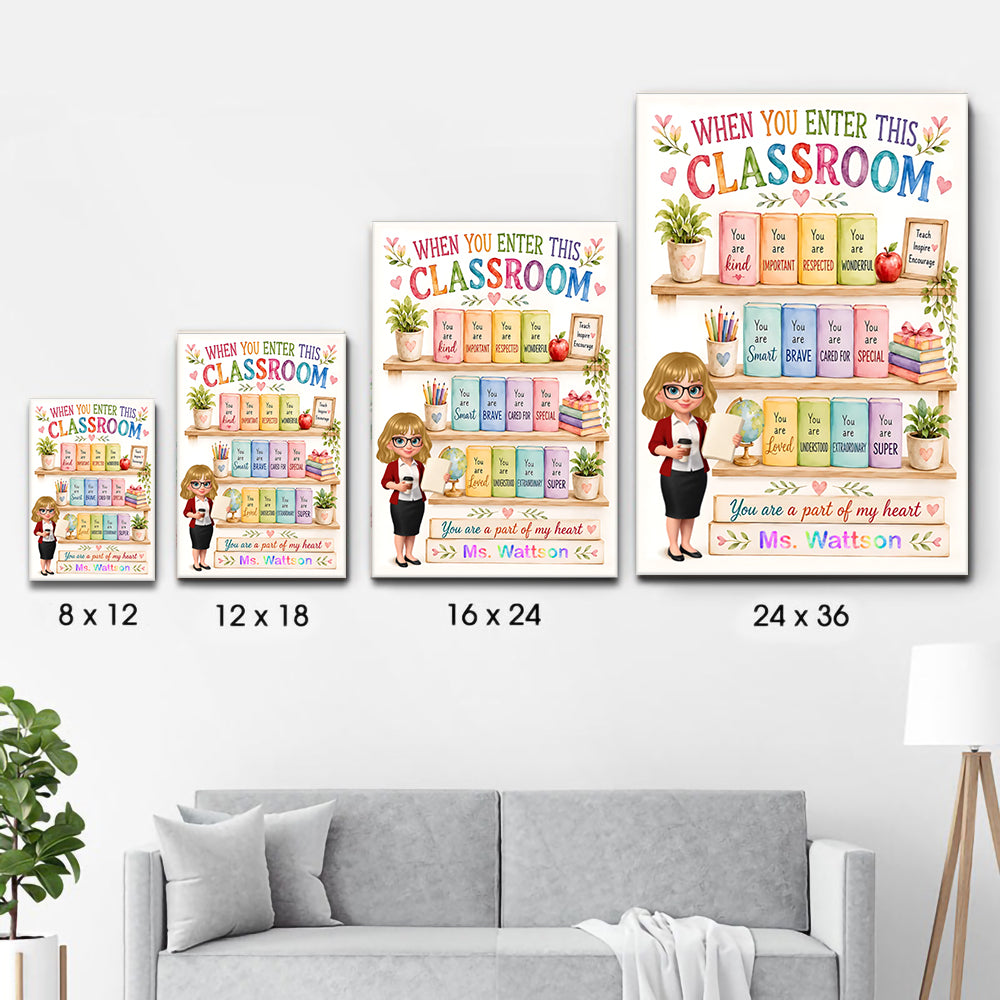 When You Enter This Classroom Teacher Affirmation - Personalized Poster/Canvas Prints - Back To School, 1st Day of School - Custom Gift For Teachers & Educators, Classroom Decoration