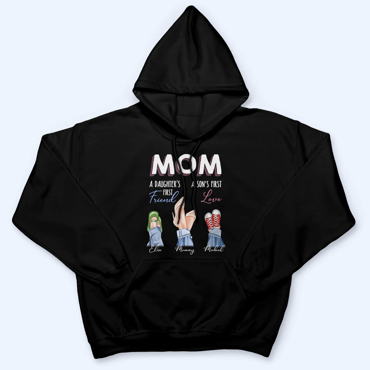 Mom Daughter First Friend Son First Love - Personalized Custom T Shirt - Gift for Mom, Mother's Day