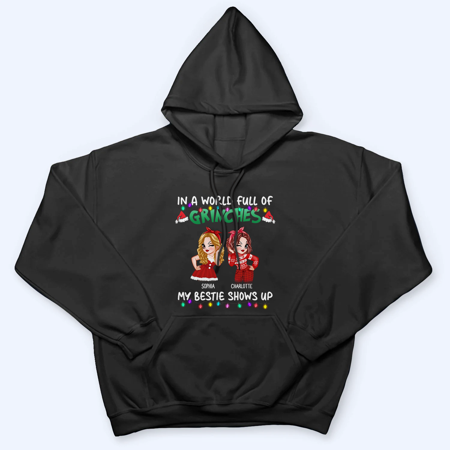 In A World Full Of Grinches, My Bestie Shows Up - Personalized Custom T Shirt - Christmas Gift for Besties, Sisters, Best Friends
