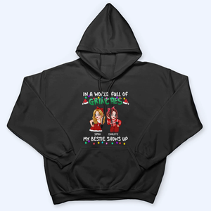 In A World Full Of Grinches, My Bestie Shows Up - Personalized Custom T Shirt - Christmas Gift for Besties, Sisters, Best Friends