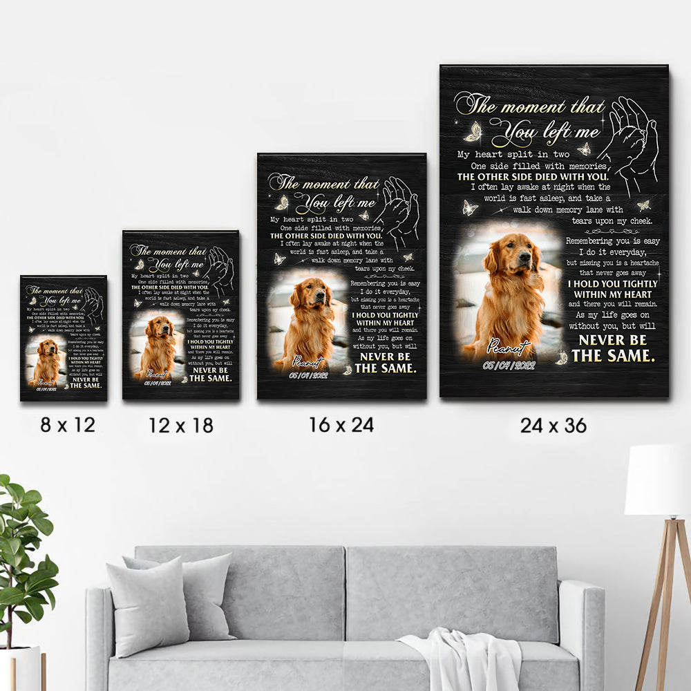 Custom Photo The Moment That You Left Me My Heart Split In Two - Personalized Poster/Canvas Print - Memorial Gift for Dog Lovers, Cat Lovers, Pet Lovers