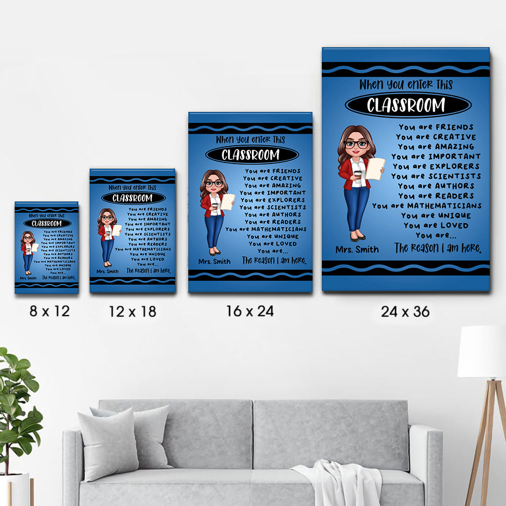 Teacher Crayon Pattern When You Enter This Classroom - Personalized Poster/Canvas Prints - Back To School, 1st Day of School - Custom Gift For Teachers & Educators, Classroom Decoration