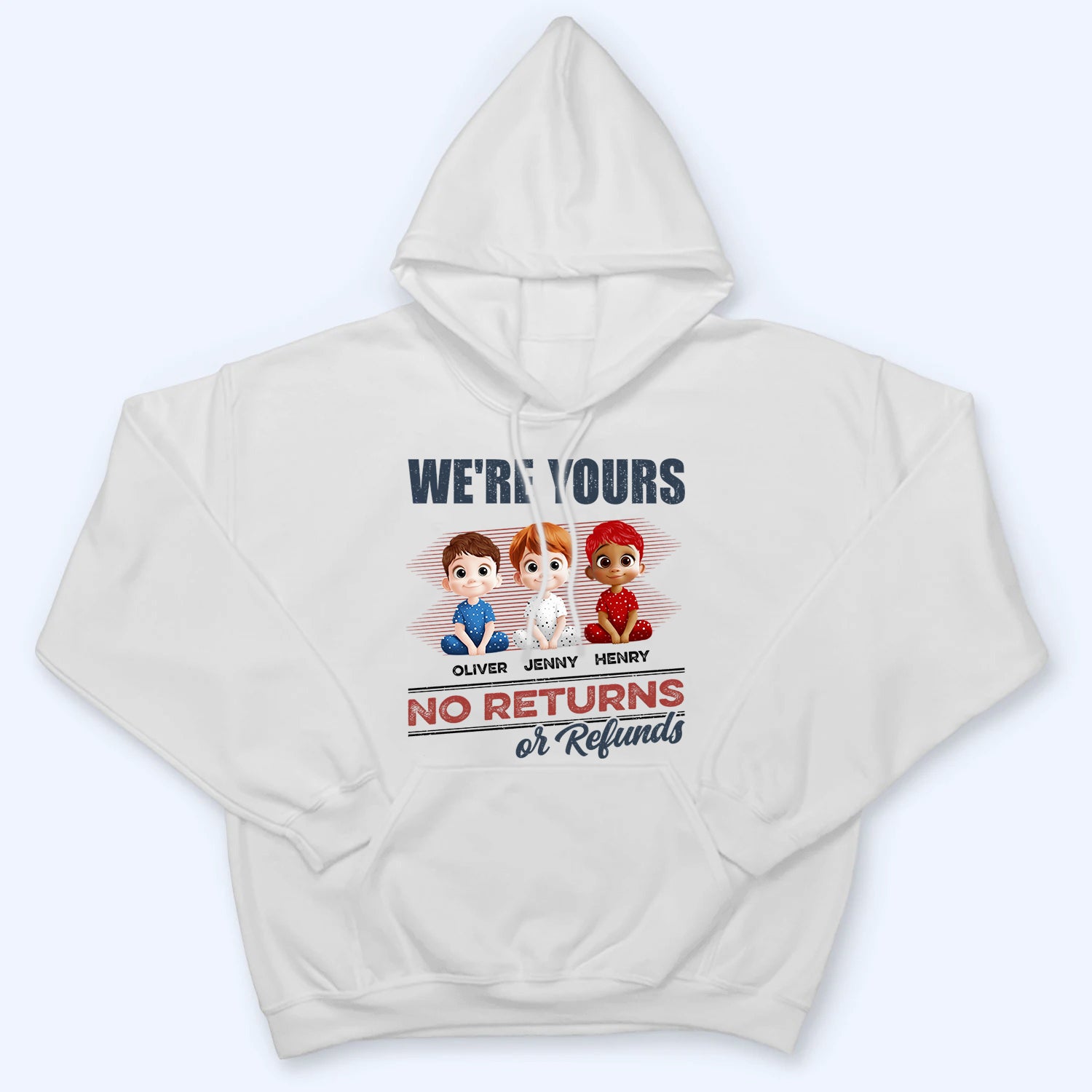 We're Yours No Returns Or Refunds - Personalized Custom T Shirt -  Funny Gift For Dad, Mom, Grandma, Grandpa