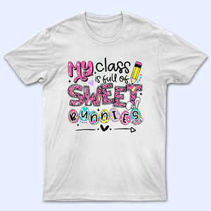 My Class is Full of Sweet Bunnies - Personalized Custom T Shirt - Birthday, Loving, Funny Gift for Teacher, Kindergarten, Preschool, Pre K, Paraprofessional - Suzitee Store
