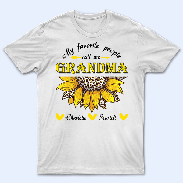 My Favorite People Call Me Grandma Sunflower- Personalized Custom T Shirt - Gift for Grandma/Nana/Mimi, Mom, Wife, Grandparent