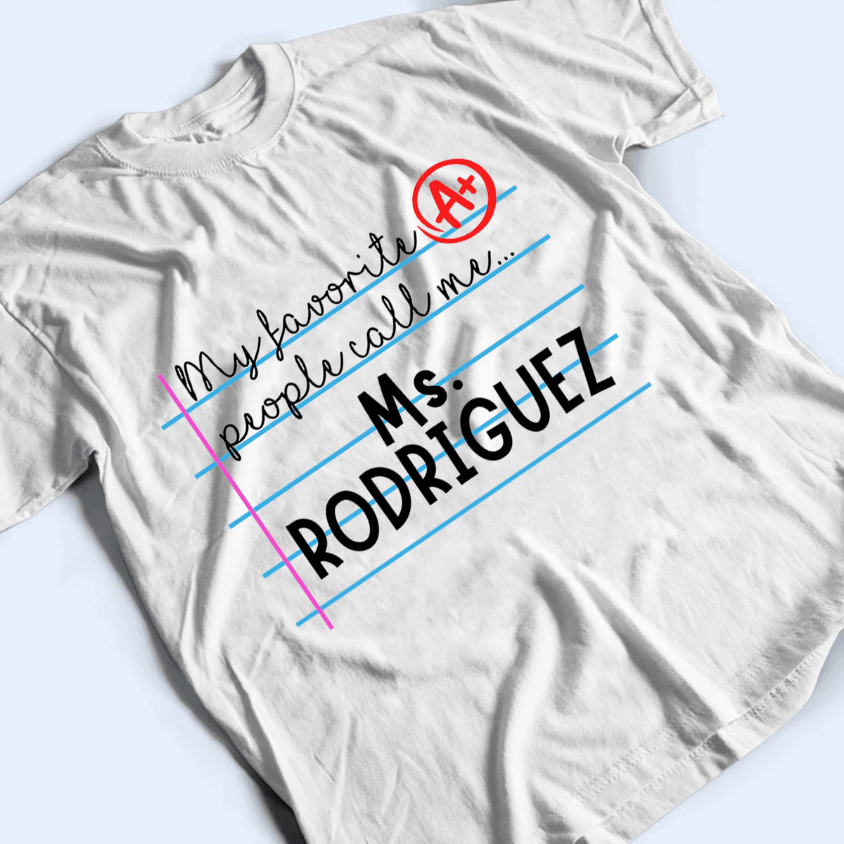 My Favorite People Call Me - Personalized Custom T Shirt - Birthday, Loving, Funny Gift for Teacher, Kindergarten, Preschool, Pre K, Paraprofessional - Suzitee Store