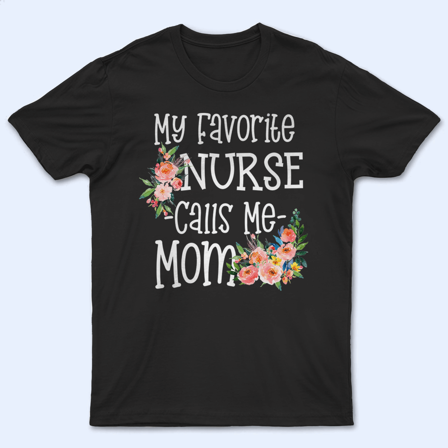 Nurse Mom - Personalized Custom T Shirt - Birthday, Loving, Funny Gift for Nurse, CNA, Healthcare, Registered RN - Suzitee Store