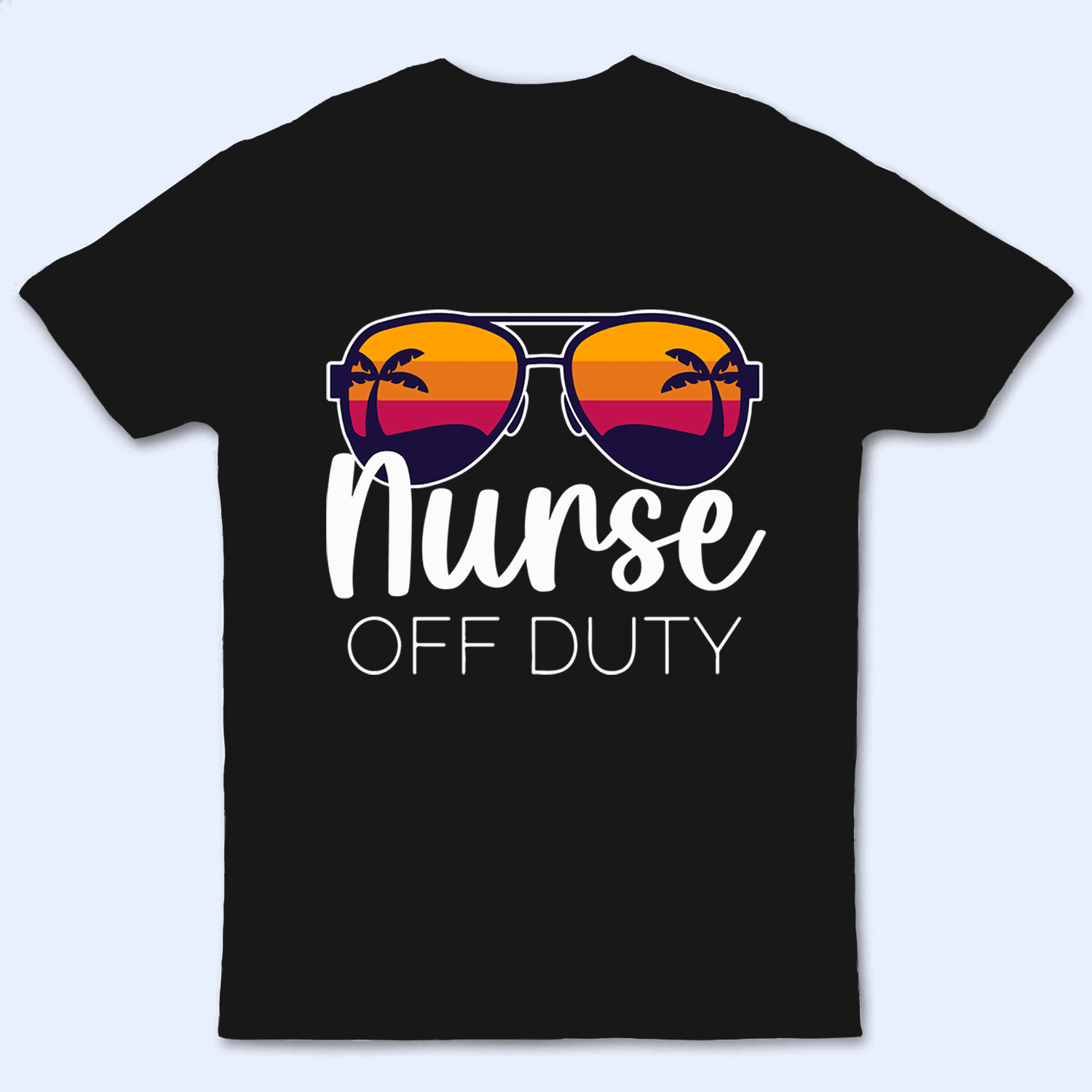 Nurse Off Duty - Personalized Custom T Shirt - Birthday, Loving, Funny Gift for Nurse, CNA, Healthcare, Registered RN - Suzitee Store