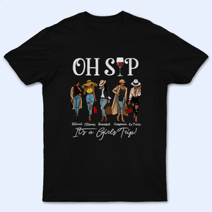 Oh Sip! It's A Girls Trip - Girl Squad - Personalized Custom T Shirt - Birthday, Loving, Funny Gift for Black Family, Black Women, Black Men, African American Gifts - Suzitee Store