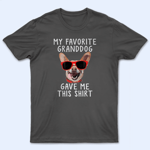 [Photo Inserted] My Favorite Granddog Gave Me This Shirt - Personalized Custom T Shirt - Birthday, Loving, Funny Gift for Dog Mom, Dog Dad, Dog Lovers, Pet Gifts for Him, Her - Suzitee Store