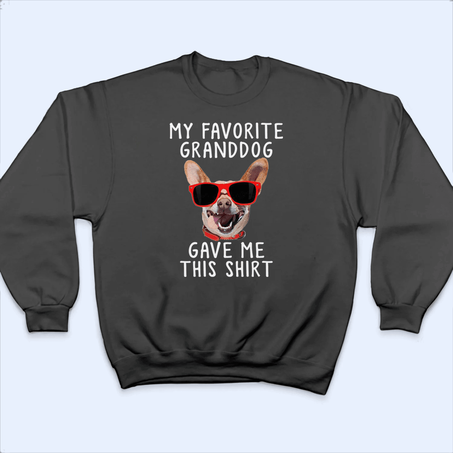 [Photo Inserted] My Favorite Granddog Gave Me This Shirt - Personalized Custom T Shirt - Birthday, Loving, Funny Gift for Dog Mom, Dog Dad, Dog Lovers, Pet Gifts for Him, Her - Suzitee Store