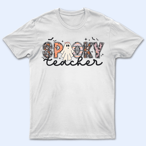 Spooky Ghost Teacher - Personalized Custom T Shirt - Birthday, Loving, Funny Gift for Teacher, Kindergarten, Preschool, Pre K, Paraprofessional - Suzitee Store