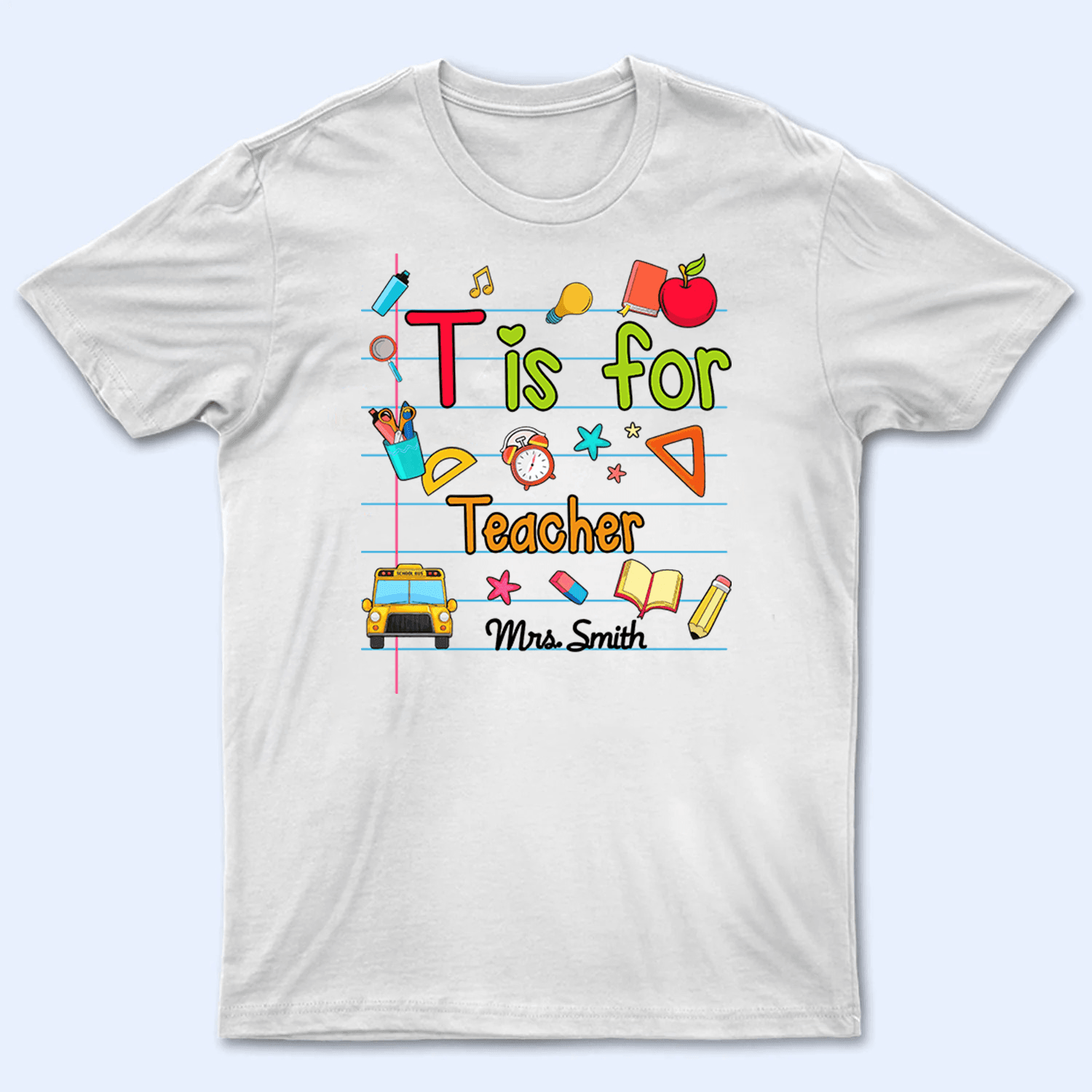 T Is For Teacher Name - Personalized Custom T Shirt - Birthday, Loving, Funny Gift for Teacher, Kindergarten, Preschool, Pre K, Paraprofessional - Suzitee Store