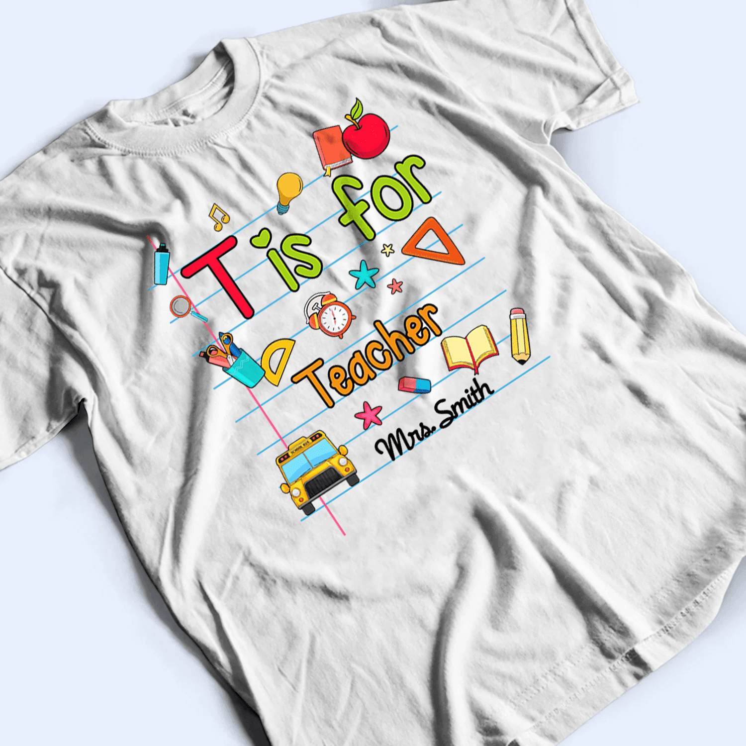 T Is For Teacher Name - Personalized Custom T Shirt - Birthday, Loving, Funny Gift for Teacher, Kindergarten, Preschool, Pre K, Paraprofessional - Suzitee Store