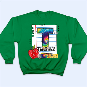 T Is For Teacher Tie Dye - Personalized Custom T Shirt - Back To School/First Day Of School, Birthday, Loving, Funny Gift for Teacher, Kindergarten, Preschool, Pre K, Paraprofessional - Suzitee Store