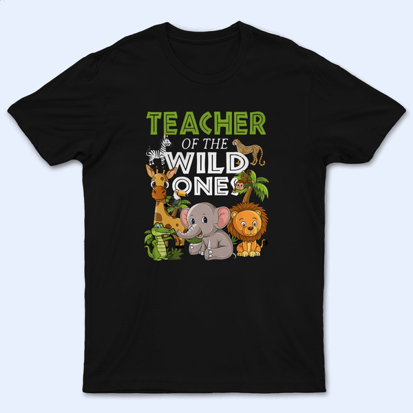 Teacher of Wild Ones - Personalized Custom T Shirt - Birthday, Loving, Funny Gift for Teacher, Kindergarten, Preschool, Pre K, Paraprofessional