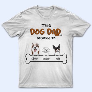 This Dog Dad belongs to - Personalized Custom T Shirt - Birthday, Loving, Funny Gift For Dog Dad, Dog Owner, Dog Lovers - Suzitee Store