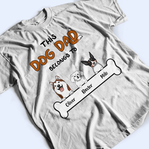 This Dog Dad belongs to - Personalized Custom T Shirt - Birthday, Loving, Funny Gift For Dog Dad, Dog Owner, Dog Lovers - Suzitee Store