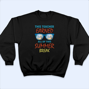This Teacher Earned All Of This Summer - Personalized Custom T Shirt - Birthday, Loving, Funny Gift for Teacher, Kindergarten, Preschool, Pre K, Paraprofessional - Suzitee Store