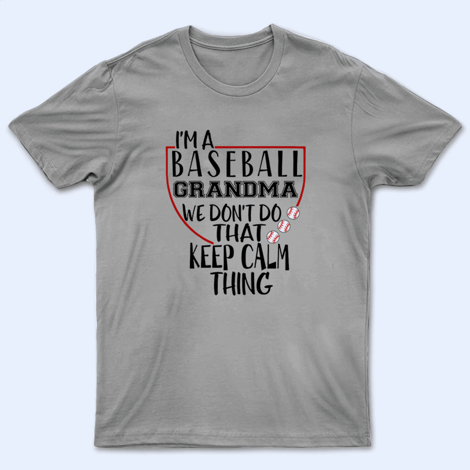 We don't do that keep calm thing - Baseball/Softball - Personalized Custom T Shirt - Gift for Grandma/Nana/Mimi, Mom, Wife, Grandparent - Suzitee Store