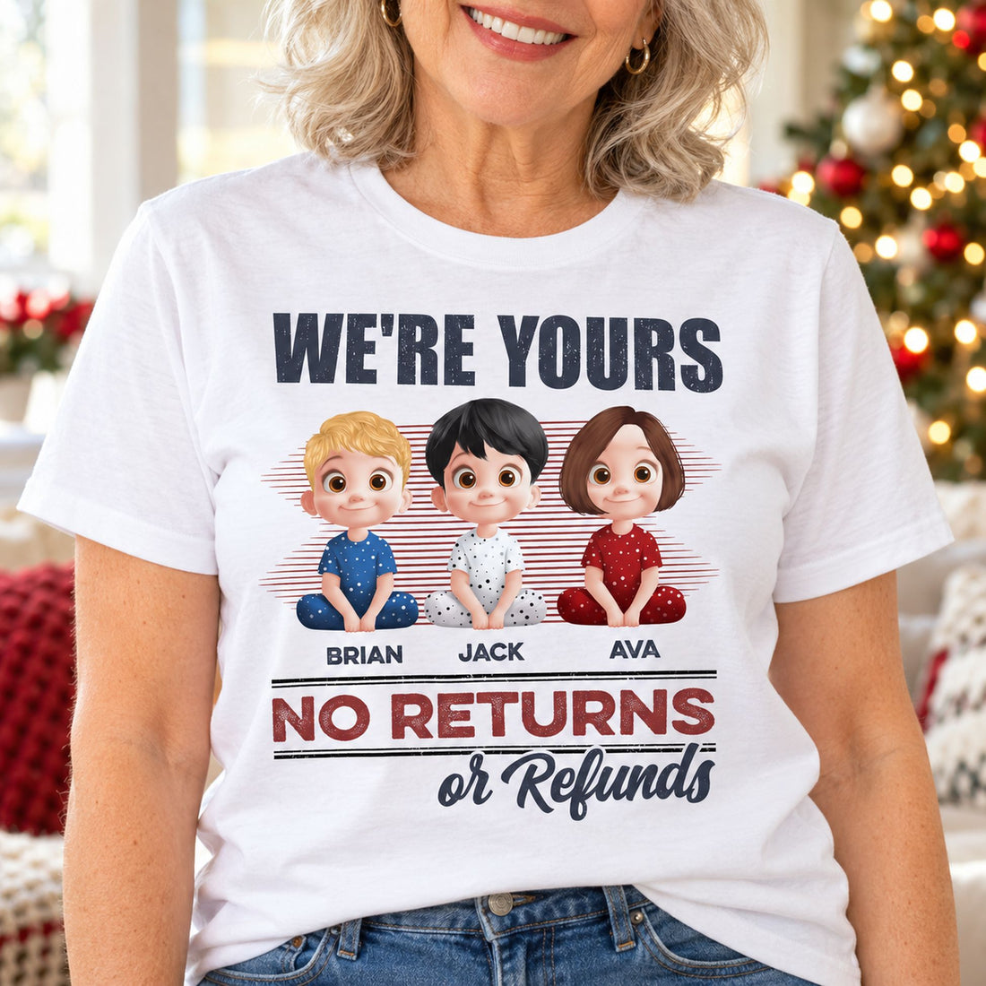 Grandma wearing personalized We're Yours No Returns Or Refunds t-shirt in a bright holiday living room